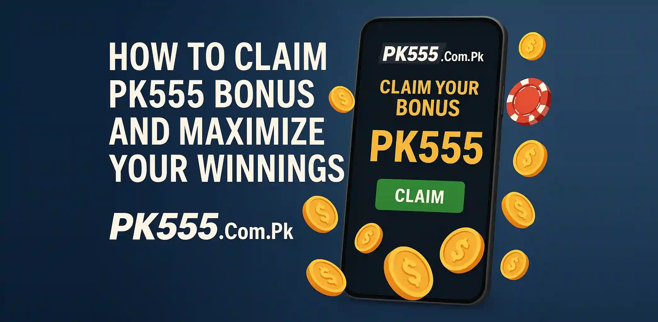 PK555 बोनस कैसे क्लेम करें और अपनी जीती हुई रकम को ज़्यादा से ज़्यादा कैसे करें