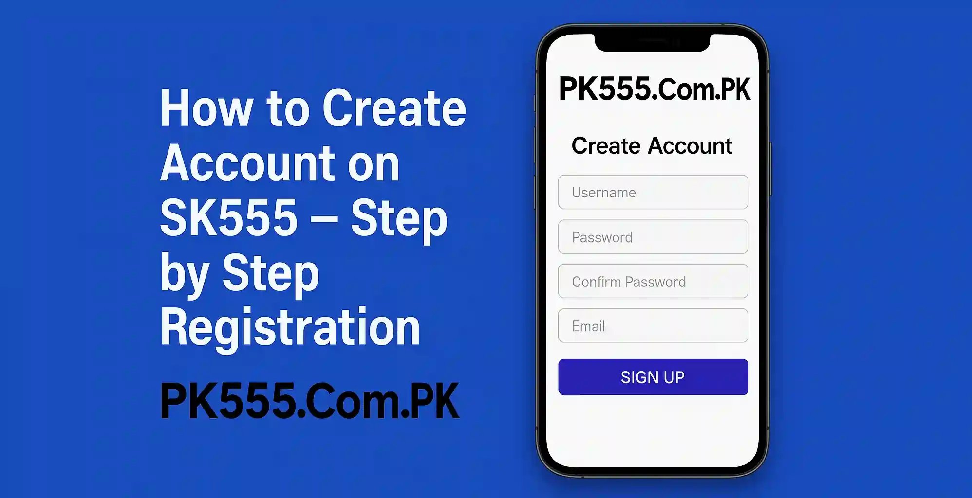 PK555 पर अकाउंट कैसे बनाएं – स्टेप बाय स्टेप रजिस्ट्रेशन